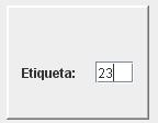 Panel con una etiqueta llamada etiqueta, y un campo de texto a su derecha con el número 23.