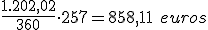 Mil doscientos dos con cero dos dividido entre trescientos sesenta multiplicado por doscientos cincuenta y siete es igual a ochocientos cincuenta ocho con once