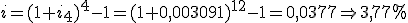 Tanto anual igual a, abrir paréntesis, 1 más tanto mensual, cerrar paréntesis, elevado a 12, menos 1, igual a, abrir paréntesis, 1 más 0,003091, cerrar paréntesis, elevado a 12, menos 1 igual a, 0,0377, que equivale a 3,77 % anual.