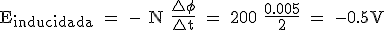 Corriente inducida (E mayúscula sub inducida) es igual a menos el número de espiras (N mayúscula) por la variación del flujo magnético (∆φ Phi minúscula) dividido por el tiempo (∆t minúscula).Se sustituyen en la fórmula los valores dados,  número de vueltas de la bobina (N) la variación del flujo calculada (∆φ) y el tiempo (∆t). Resultado: -0,5 Voltios.