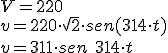 La tensión (v minúscula) en el tiempo (t minúscula) es igual a la tensión máxima (v minúscula sub max) por el seno (sen) de la velocidad angular (ω omega) por el tiempo (t minúscula). Se sustituyen en la fórmula los valores dados.