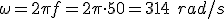 Pulsación angular es igual a 2 pi por la frecuencia (f minúscula). Se sustituyen en la formula los valores dados de Pi y frecuencia.