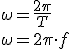 Velocidad angular es igual a 2 pi dividido entre el tiempo (T mayúscula) o velocidad angular es igual a 2 pi multiplicado por la frecuencia (f minúscula).