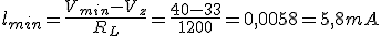 Intensidad mínima (I mayúscula sub min) es igual a la tensión mínima (V mayúscula sub min) menos la tensión zener (V mayúscula sub z) entre la resistencia de carga (R mayúscula sub L). Se sustituyen los valores dados. RESULTADO: 5,8 miliamperios.