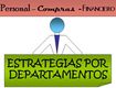 Un letrero superior tiene escrito Personal – Compras – Financiero. Un letrero inferior,  tiene escrito ESTRATEGIAS POR DEPARTAMENTOS. Entre ambos, la imagen de un muñecote estilizado,  con apariencia de persona trajeada que parece sostener el letrero inferior. 