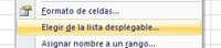 Aparecen tres opciones, formato de celdas, elegir de la lista desplegable y asignar nombre a un rango. Elegir de la lista desplegable.