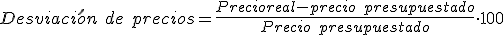  La desviación de precios es igual al precio real menos el precio presupuestado el resultado dividido entre el precio presupuestado y el resultado multiplicado por cien.