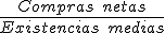 El ratio de rotación de existencias es igual al cociente entre compras netas y las existencias medias.