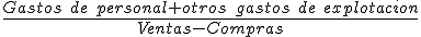  El ratio de eficiencia operativa es igual al cociente entre el numerador formado por la suma de los gastos de personal y otros gastos de explotación, y el denominador formado por la diferencia entre la ventas y las compras.