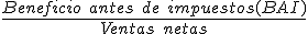 El ratio del margen comercial es igual al cociente entre el beneficio antes de impuestos (BAI) y las ventas netas.