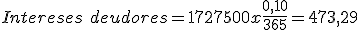 El multiplicador deudor es igual a la división entre el interés deudor y 365. Sustituyendo en la fórmula, obtenemos un resultado de 473,29.