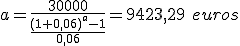 La anualidad será igual a 30.000 dividido entre el resultado de la división cuyo numerador es uno más 0,06 elevado a tres menos 1 y cuyo denominador es 0,06. El resultado es de 9.423,29.