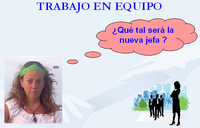 Montaje en el que se ve la foto de Eva, rubia y pelo largo, bajo el titulo Trabajo en Equipo, con un bocadillo que indica que esta pensando: ¿Qué tal será la nueva jefa? Tambien hay una ilistración en la que se ve el contorno de una mujer al frente de un grupo de personas.