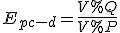 Formula de E mayúscula con subíndice pc guión d minúscula es igual a una fracción donde en el numerador aparece V mayúscula con un tanto por ciento por Q mayúscula y en el denominador aparece V mayúscula con un tanto por ciento por P mayúscula