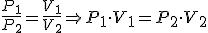 P sub 1 partido por P sub 2 es igual a V sub 1 partido por V sub 2 o lo que es lo mismo P sub 1 por V sub 1 es igual que P sub 2 por V sub 2.