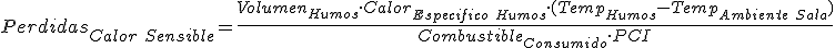 Las pérdidas de calor sensible son iguales al cociente entre el producto de l volumen de humos por su calor específico por la diferencia de temperaturas entre los humos y el ambiente de la sala dividido por la cantidad de combustible consumido por el poder calorífico inferior del mismo.