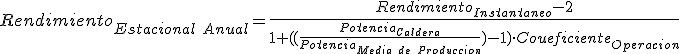 El rendimiento estacional anual es igual al rendimiento instantáneo menos dos partido por uno más el cociente entre la potencia de la caldera y la potencia media de producción menos uno multiplicado por el coeficiente de operación de la caldera.