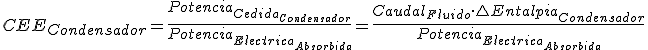 Coeficiente de Eficiencia Energética Condensador es igual a Potencia Cedida Condensador partido por Potencia Eléctrica Absorbida e igual a Caudal de Fluido por Diferencia de Entalpías en Condensador partido por Potencia Eléctrica Absorbida.