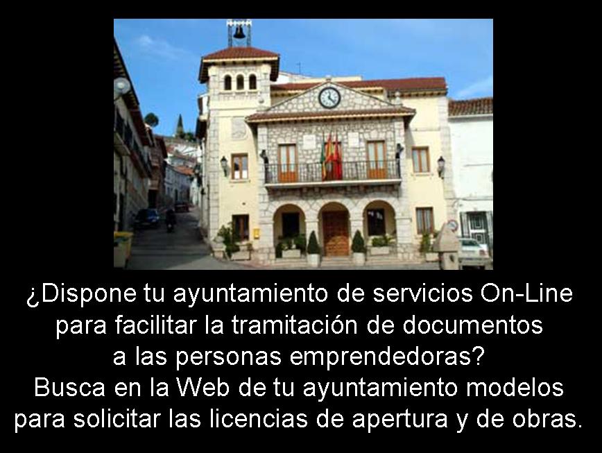 Foto-composición que muestra la fotografía de un ayuntamiento rural y debajo, un texto sobre los servicios on-line de los ayuntamientos. El color de fondo es negro y el texto es blanco. En el texto se puede leer lo siguiente: “¿Dispone tu ayuntamiento de servicios on-line para facilitar la tramitación de documentos a las personas emprendedoras? Busca en la web de tu ayuntamiento modelos para solicitar las licencias de apertura y de obras.”