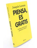 Fotografía de la portada del libro “Piensa, es gratis”, de Joaquín Lorente, de la editorial Planeta.