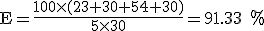 E mayúscula es igual a 100 por, se abre paréntesis, 23 más 30 más 54 más 30, se cierra paréntesis, partido por 5 por 30, todo ello es igual a 91.33 por ciento.