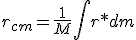 El vector r que define el centro de masas es igual a la integral del vector de posición r por el diferencial de su masa, dividido entre la masa del sólido.