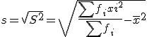 S igual a la raíz cuadrada de s2 o de la varianza. Es decir, s es igual a la raíz cuadrada de la diferencia entre el cociente entre el sumatorio del producto de f minúscula sub i por el cuadrado de x sub i dividido por el sumatorio de f minúscula sub i, y el cuadrado de la media aritmética.