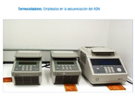 La imagen muestra tres termocicladores utilizados para realizar la amplificación del ADN que se va a secuenciar. Se observan también las placas en donde se realiza la secuenciación. Se incluye una breve explicación.